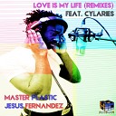 Master Plastic Jesus Fernandez feat Cylaries - Love Is My Life Emi Garcia Alex Salas Remix