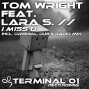 Tom Wright feat Lara S - I Miss U Original Dub Mix