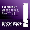 Aaron Camz - Wrong Place Right Time Original Mix