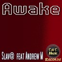 Slav feat Andrew M - Awake Original Mix