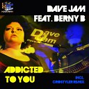 Dave Jam feat Berny B - Addicted To You CroStyler Remix