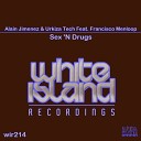 Alain Jimenez Urkiza Tech feat Francisco… - Sex N Drugs Original Mix
