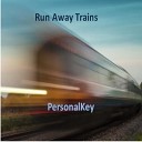 PersonalKey - Run Away Trains