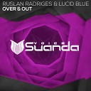 Ruslan Radriges Lucid Blue - Over and Out Extended Mix