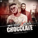 Mikey Benzy feat Y Blaq - Chocolate