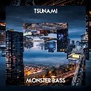 Tsunami - Monster Bass Original Mix