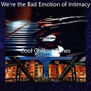 Cool Chillout Tunes - He is the Mischievous Move of Intimacy