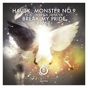 HAUSK Monster No 9 feat Wanja Janeva - Break My Pride Nameless Remix