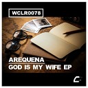 Arequena - God Is My Wife Original Mix