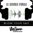 DJ Georgie Porgie - Blow Your Sax Saxy Naked Horn