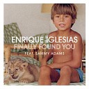 Enrique Iglesias ft Sammy Adam - Finally Found You 2012