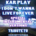 Kar Play - I Don t Wanna Live Forever Like Extended Instrumental…