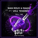 Wan Roux MAKKII feat Vika Tendery - Tell Me Radio Edit