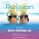 Best Friend DJ - Russian Summer 2019 Live Mix