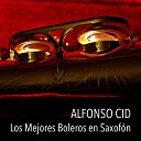 Alfonso Cid - Echame a M la Culpa Saxof n