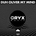 Duh Oliver - My Mind Original Mix