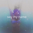 Say My Name - Bones