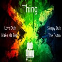 Thing - The Outro Original Mix