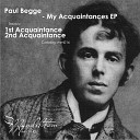 Paul Begge - 2nd Acquaintance Original Mix