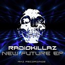 RadiokillaZ - New Future Original Mix