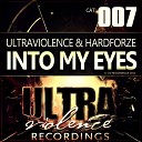 Ultraviolence Hardforze - Into My Eyes Kuruption Remix