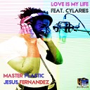 Master Plastic Jesus Fernandez feat Cylaries - Love Is My Life Original Mix