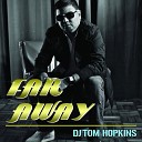 DJ Tom Hopkins - Far Away Original Mix