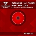 Alpha Duo feat Fisher - Fight For Love Original Mix