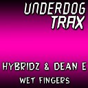 Hybridz Dean E - Wet Fingers Original Mix