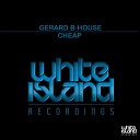 Gerard B House - Cheap Original Mix