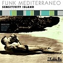 Funk Mediterraneo - Sensitivity Island Original Mix
