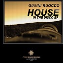 Gianni Ruocco - House In The Disco Original Mix