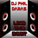 DJ Phil Daras - Like The Beat Original Mix
