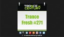 Trance Century Radio TranceFresh 271 - Ferry Corsten Johnny B Hear It Now Ferry Fix