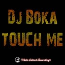 dj boka - Touch Me Original Mix