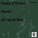 Vlada D Shake - Nasty Original Mix