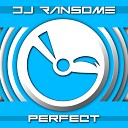 DJ Ransome - Perfect Original Mix