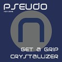 Pseudo - Get A Grip Original Mix
