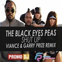 The Black Eyed Peas - Shut Up VIANCE Garry Prize Remix Extended Mix hits remix new Музыкальные Новинки Ремиксы…