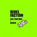 Rebel Faction - Danger Original Mix