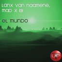 Lanx Van Naamene Mad x Bi - El Mundo Original Mix