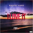 Ravest Hard - I Love It Radio Edit