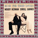 Erroll Garner Woody Herman - I m Beginning To See The Light