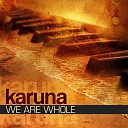 Karuna - We Are Whole Pt 1