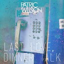 Patric Wilson - Last Love Dinner Talk
