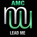AMC - Lead Me Original Mix