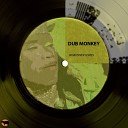 Dub Monkey - Whatever Comes Original Mix