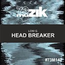 Low G - Head Breaker Original Mix