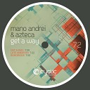Mano Andrei Azteca - Get A Way Original Mix
