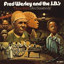 Fred Wesley The J B s - 166 If You Don t Get It The First Time Back Up And Try It Again Party…